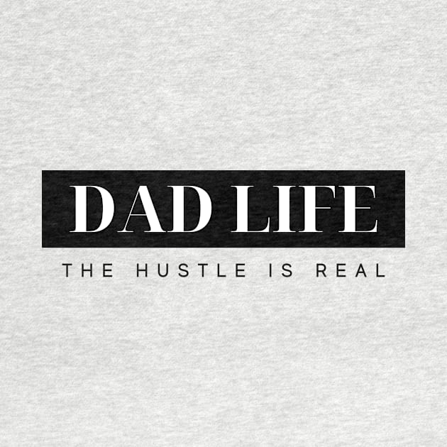 DAD LIFE THE HUSTLE IS REAL Quote Typography by DailyQuote